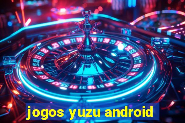 jogos yuzu android